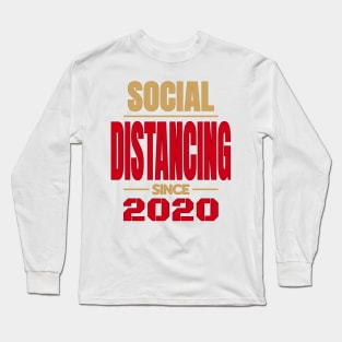 Social Distancing since 2020 Long Sleeve T-Shirt